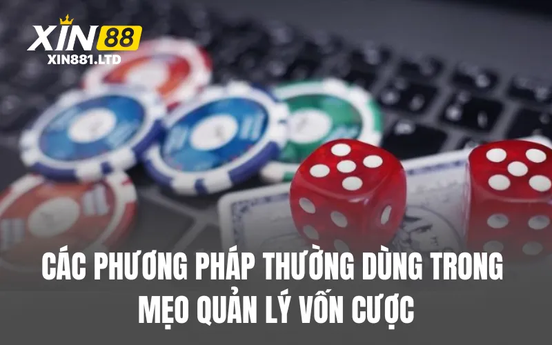 Các phương pháp thường dùng trong mẹo quản lý vốn cược