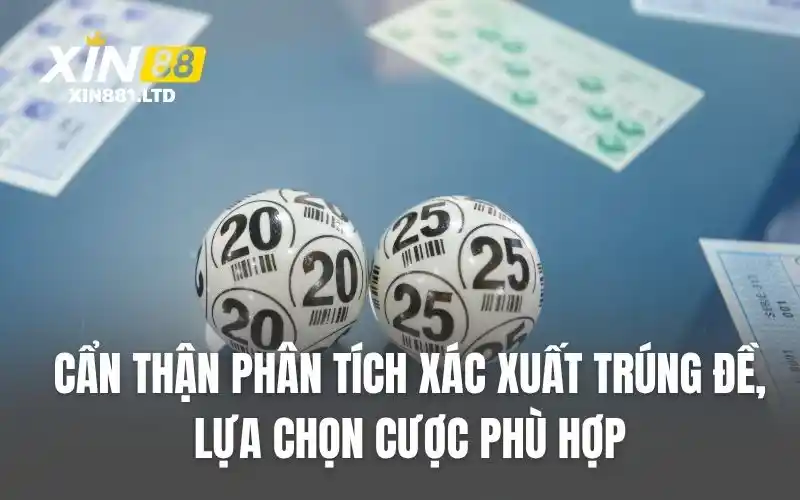 Cẩn thận phân tích xác xuất trúng đề, lựa chọn cược phù hợp