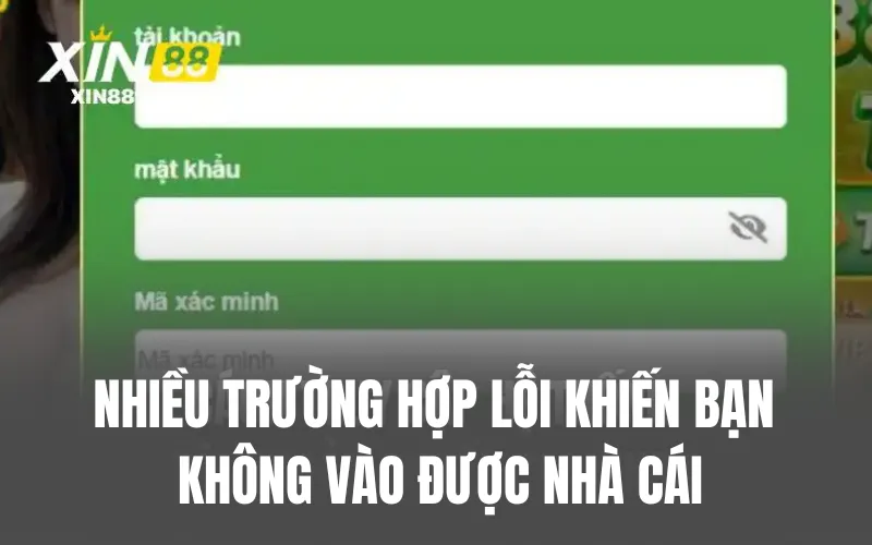 Trường hợp hay gặp khiến không vào được nhà cái