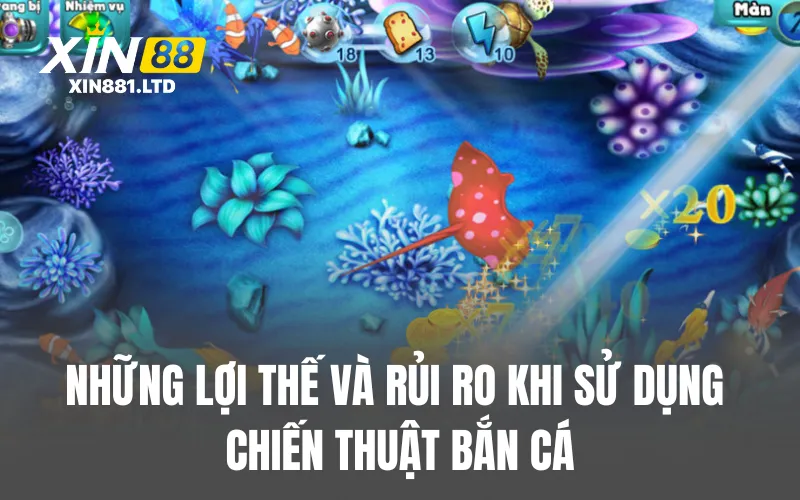 Những lợi thế và rủi ro khi sử dụng chiến thuật bắn cá