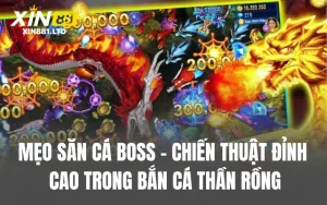 Mẹo Săn Cá Boss - Chiến Thuật Đỉnh Cao Trong Bắn Cá Thần Rồng