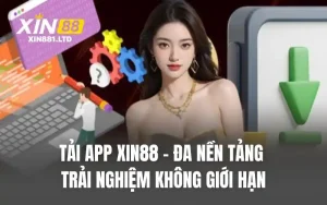 Tải App XIN88 - Đa Nền Tảng Trải Nghiệm Không Giới Hạn